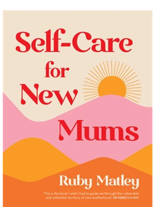 SELF- CARE FOR NEW MUMS
